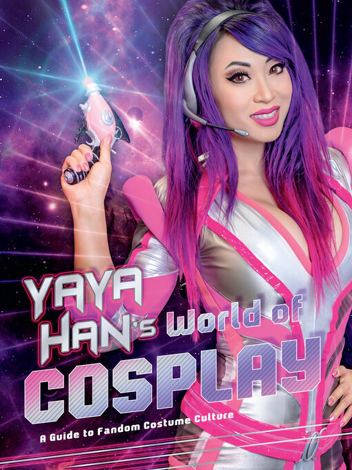 Title details for Yaya Han's World of Cosplay by Yaya Han - Available